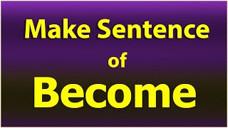 Become Sentence in English. Make Sentence of Become. Become use in sentence. Become ka sentence.