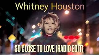 WHITNEY HOUSTON - SO CLOSE TO LOVE (Radio Edit AI Version)