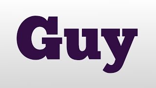 Guy meaning and pronunciation