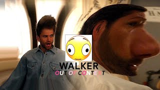 walker but is out of context and on crack.