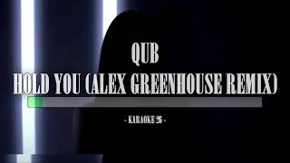 qub - Hold You (Alex Greenhouse Remix) - Karaoke (26) [Original Instrumental]