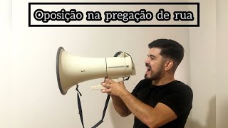 Oposição na pregação de Rua