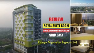 REVIEW ROYAL SUITE ROOM DI HOTEL DAFAM PACIFIC CAESAR SURABAYA #awolatv