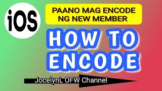 iOS HOW TO ENCODE| PAANO MAG ENCODE NG NEW MEMBER