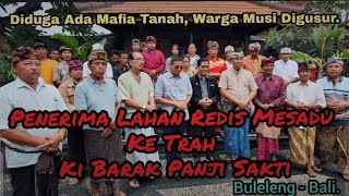 Trah Ki Barak Panji Sakti Siap Kawal Kasus Dugaan Penyerobotan Tanah Redis di Desa Musi - Buleleng.