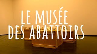 LE MUSÉE DES ABATTOIRS // EN MONTAGE D'EXPOSITION