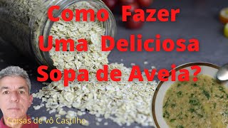 Como fazer Sopa de Aveia? #sopa #aveia#CoisasdeVôCastilho