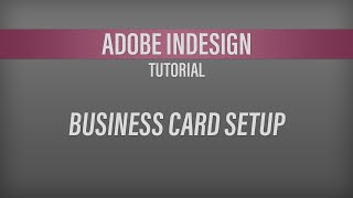 Adobe InDesign – Business Card Setup Tutorial