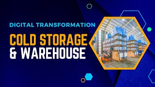 Digital Transformation in Cold Storage Warehouse and Logistics