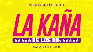 LA KAÑA DE LOS 90s | Sonido Remember