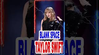 Taylor Swift  -  Blank Space