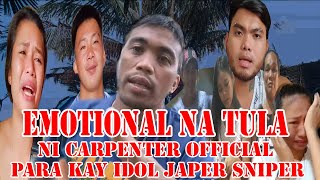 Emotional na tula ng pinsan ni kuya dagul official para kay idol japer sniper | Carpenter official