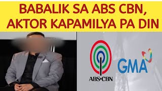 BABALIK SA ABS CBN, MAHUSAY NA AKTOR KAPAMILYA PA DIN!