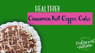 Healthier Cinnamon Roll Coffee Cake