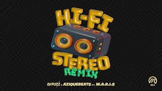 DJ Fuzz X Aziquebeats ft W.A.R.I.S - Hi Fi Stereo Remix