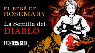 LA SEMILLA DEL DIABLO - EL BEBÉ DE ROSEMARY | El CLÁSICO DE HORROR |  Reseña, Resumen y Análisis