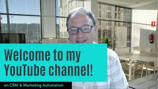 Welcome to My YouTube Channel on CRM and Marketing Automation