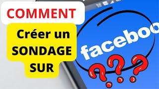 Comment faire un sondage Facebook ?