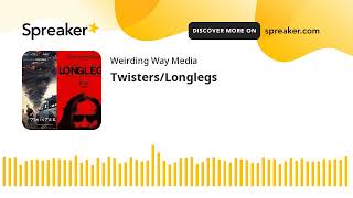 Twisters/Longlegs