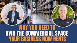 Why You Need to Own the Commercial Space Your Business Now Rents with Brian Chalsma