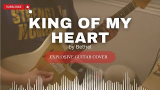 🎸 Explosive Guitar Cover of 'King of My Heart' by Bethel | Spontaneous Solo