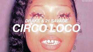 DRAKE + 21 SAVAGE - CIRCO LOCO  ( s l o w e d   +   r e v e r b )