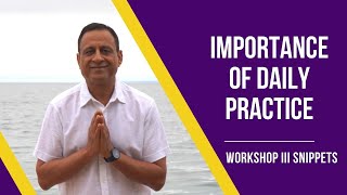 The Importance of Daily Practice by Sanjeev Shivananda | Workshop III Snippets