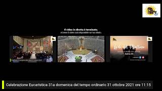 Celebrazione Eucaristica 31a domenica del tempo ordinario 31 ottobre 2021 ore 11:15