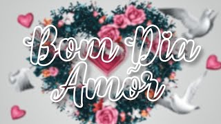 Bom dia meu amor ❤️#amor #mensagemdeamor #bomdia