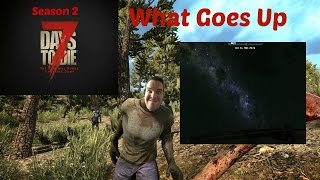 7 Days to Die - Day 114 - What goes up must come down