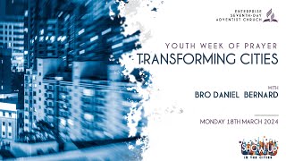 TRANSFORMING CITIES | YOUTH WEEK OF PRAYER | ENTERPRISE SDA CHURCH | 18TH MARCH 2024