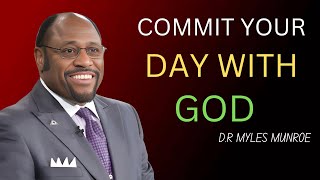 "Start Your Day with God: Commit to Purpose & Peace" DR MYLES MUNROE MOTIVATION: