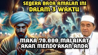 BACA AMALAN INI DALAM 3 WAKTU❗MAKA 70.000 MALAIKAT AKAN MENDO'AKAN ANDA