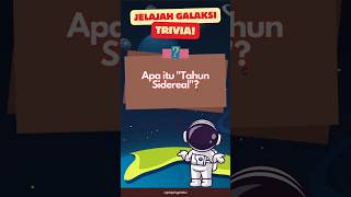 TRIVIA ASTRONOMI: APA ITU TAHUN SIDEREAL? #triviatime #triviaquiz