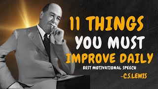 11 THINGS YOU MUST IMPROVE DAILY - C.S. Lewis Motivation