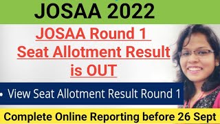 🔥🔥 JOSAA 2022 Round 1 Seat allotment Result | Complete your Online Reporting before 26 Sept