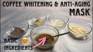 DIY Coffee Whitening & Anti-Aging Mask | Homemade Face Lift Mask with Basic Ingredients