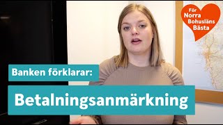 Banken förklarar: Betalningsanmärkning