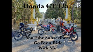 Honda CT 125  Subscribers Go For A Ride With Me!