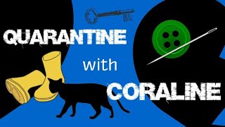 Chapter 9 - 13 (END): Quarantine with Coraline