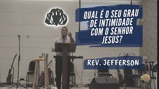 Qual é o seu grau de intimidade com o Senhor Jesus?