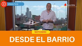 Noticiero "Desde el barrio" 02-10-2024- Urbana Tevé