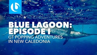 GT Popping Adventure in New Caledonia