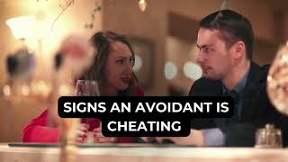 Signs An Avoidant is CHEATING