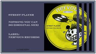 Street Player • Nothing You Can Do (Original Mix)