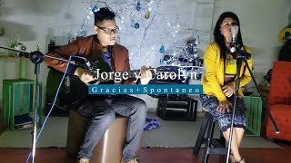 Gracias & Espontaneo - Jorge Y Carolyn