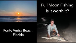 Shark Fishing from the Beach on a FULL MOON (St. Augustine/South Ponte Vedra, FL)