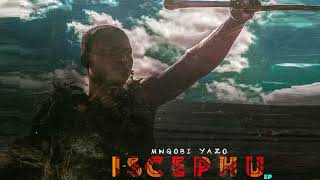 2. Mnqobi Yazo -- Iscephu