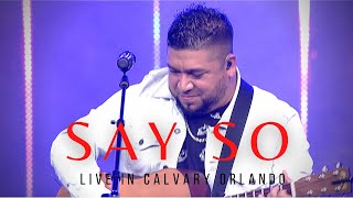 Say So // Israel Houghton // Cover // Calvary Orlando Worship // LIVE // Josue Avila