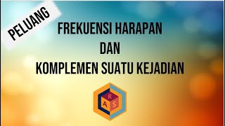 PELUANG (12) FREKUENSI HARAPAN, FREKUENSI RELATIF DAN PELUANG KOMPLEMEN